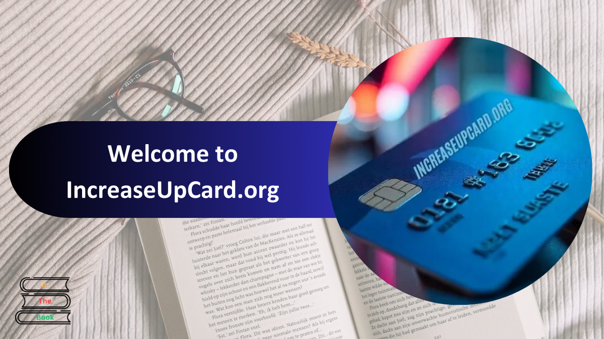 IncreaseUpCard.org: How to Maximize Your Credit and Financial Options